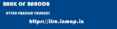 BANK OF BARODA  UTTAR PRADESH TRISUNDI    ifsc code